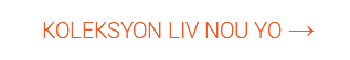 &nbsp;KOLEKSYON LIV NOU YO →